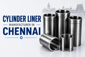cylinder liner manufacturer in chennai
